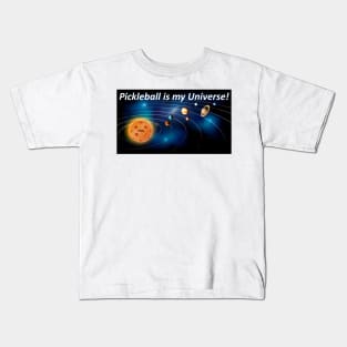 Pickleball is my Universe Kids T-Shirt